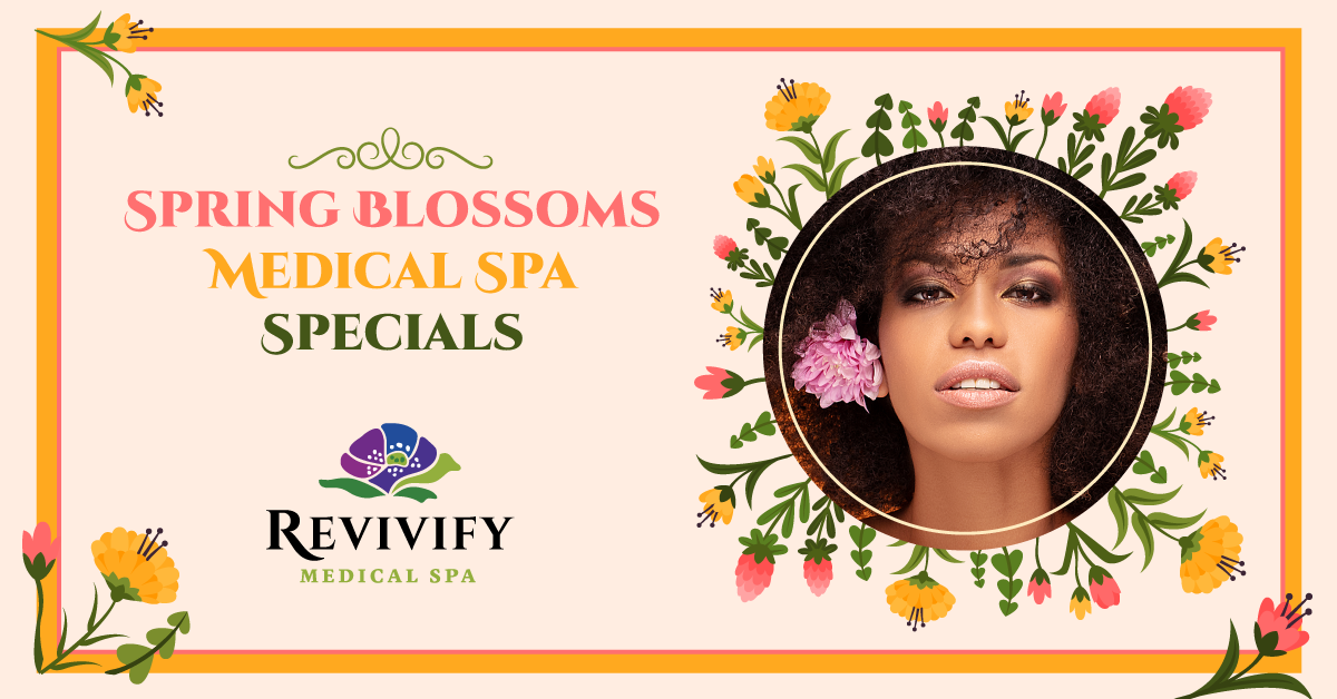 Spring Medical Spa Specials 2021 Revivify Medical Spa