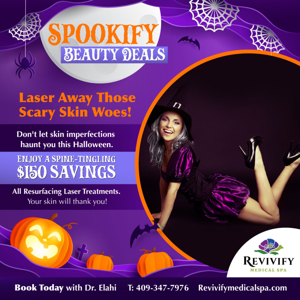 Spookifying Halloween Beauty Deals. Laser Away Those Scary Skin Woes!  Don't let skin imperfections haunt you this Halloween. Enjoy a spine-tingling $150.00 in Savings for all Resurfacing Laser Treatments. Your skin will thank you!