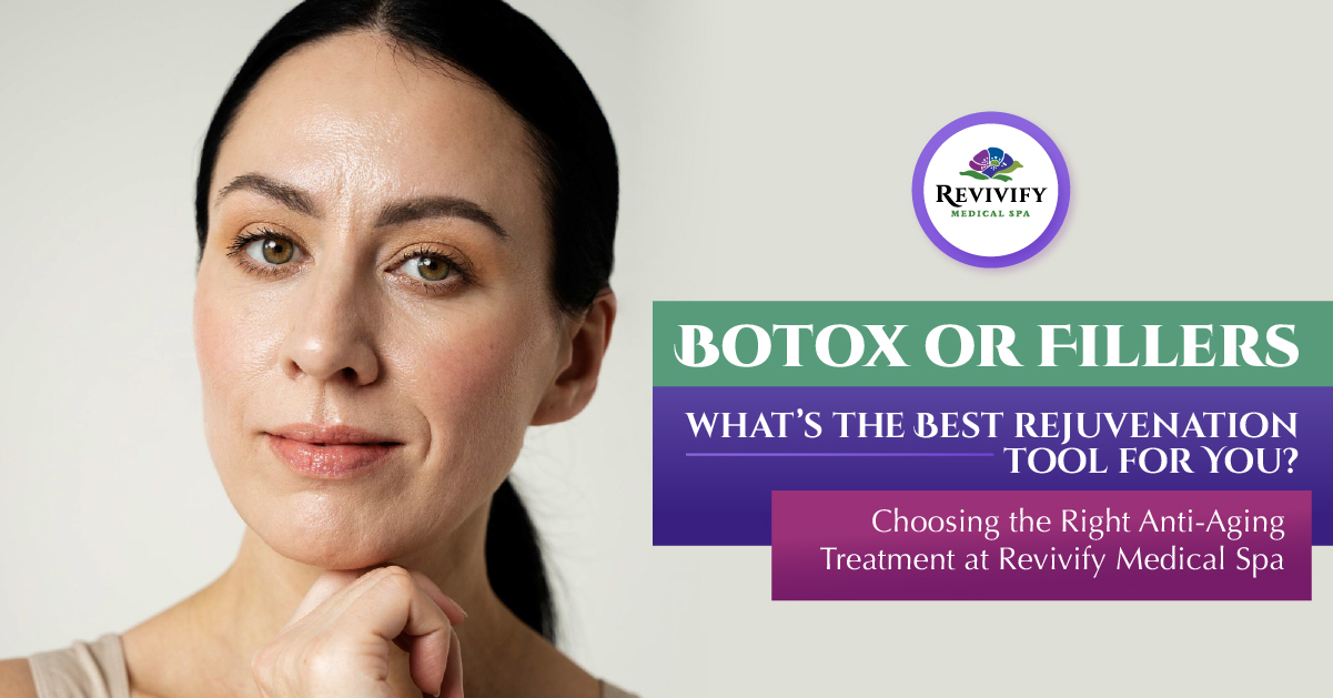 Botox or Fillers?- Revivify Medical Spa