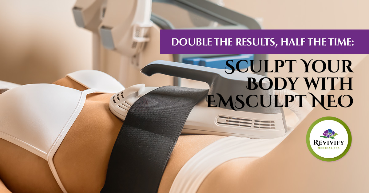 Sculpt Your Body with EMSculpt NEO- Revivify Medical Spa